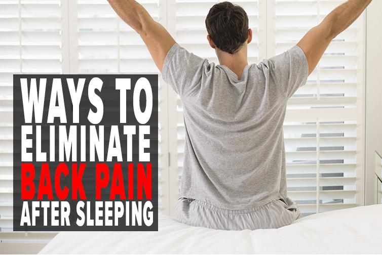 Ways to Eliminate Back Pain After Sleeping