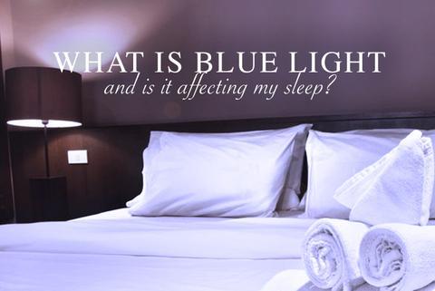 What is Blue Light and is it Affecting My Sleep?