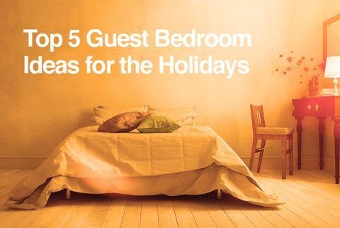 Top 5 Guest Bedroom Ideas for the Holidays