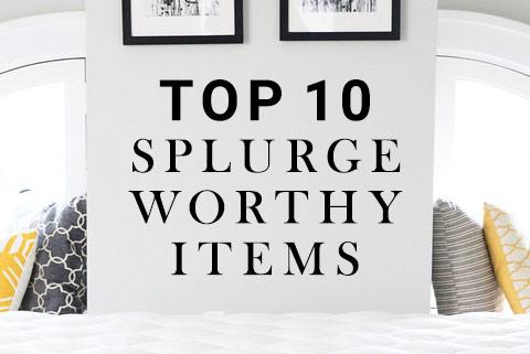 Top Ten Splurge Worthy Products