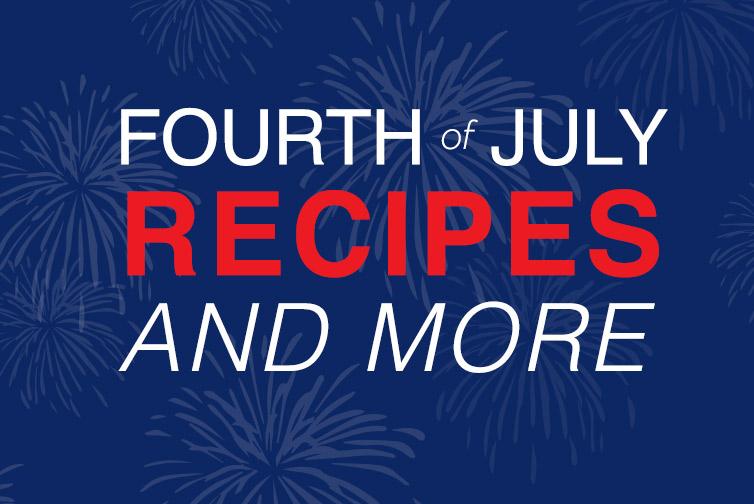 4th of July Recipe Ideas and More!