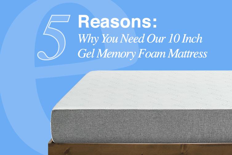 Top 5 Reasons to Buy the 10 Inch Gel Memory Foam Mattress