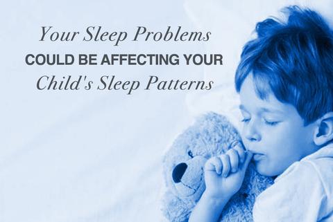 Your Sleep Problems Could be Affecting Your Child's Sleep Patterns